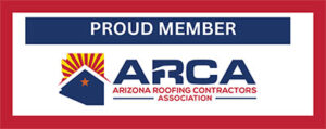 Proud Member of ARCA - Arizona Roofing Contractors Association